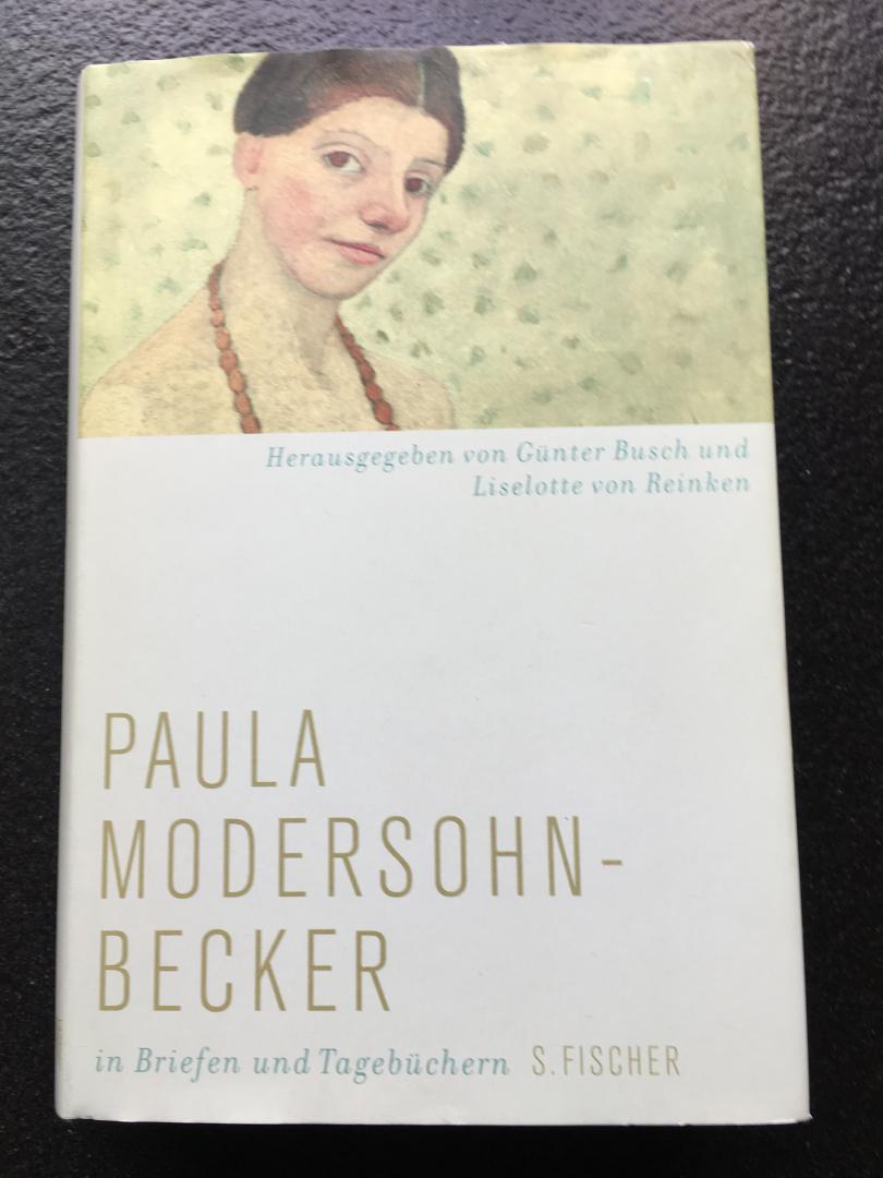 Busch, Günter, Reinken, Liselotte von - Paula Modersohn-Becker / in Briefen und Tagebüchern