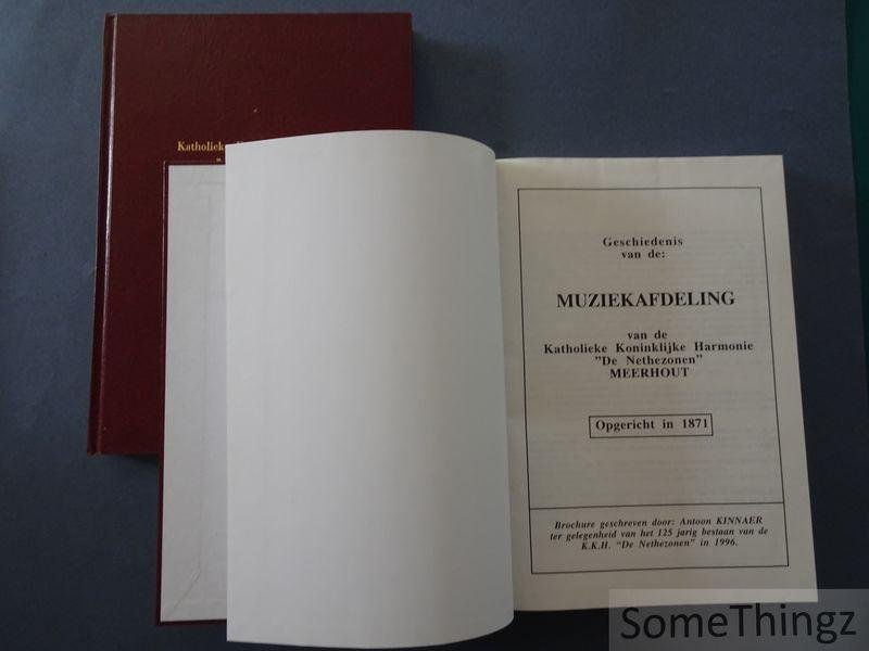 Antoon Kinnaer. - 125 jaar Katholieke Koninklijke Harmonie "De Nethezonen" Meerhout. Deel 1: De geschiedenis van de Muziekafdeling. Opgericht in 1871. Deel 2: De geschiedenis van de Toneelafdeling en het in 1939 opgericht katholiek operettegezelschap "Melodia".