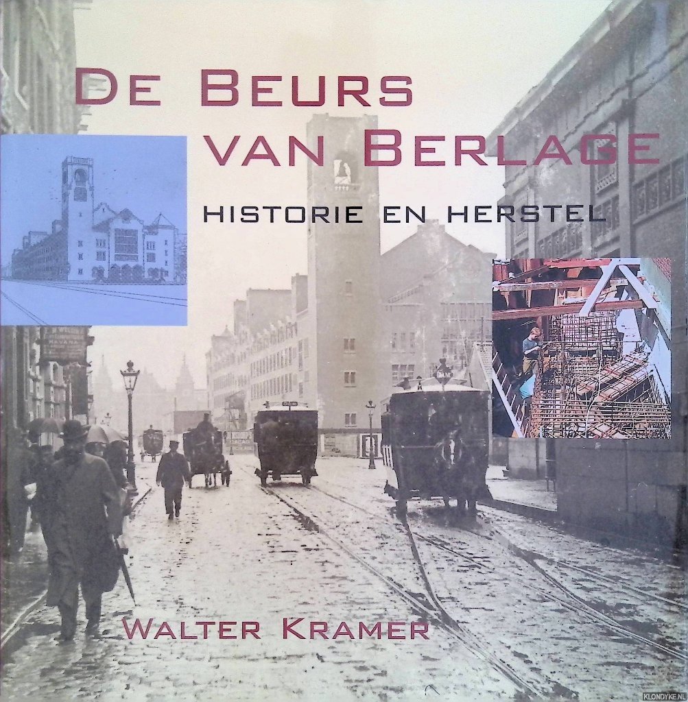 Kramer, Walter - De Beurs van Berlage: Historie en Herstel