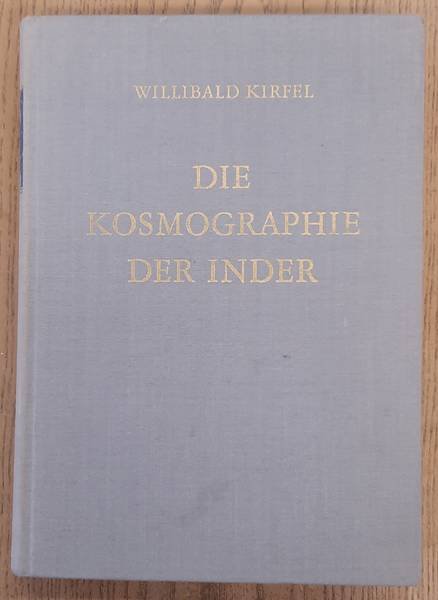 KIRFEL, WILLIBALD. - Die Kosmographie der Inder nach Quellen dargestellt.