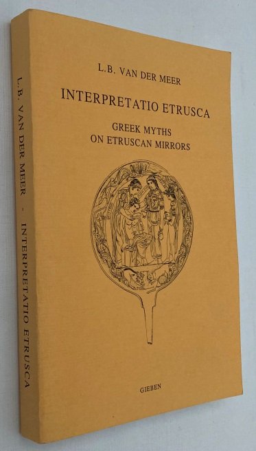 Meer, L.B. van der, - Interpretatio Etrusca. Greek myths on Etruscan mirrors