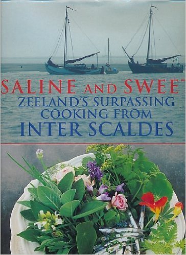 LAGROUW, Jan (text), HAGEMAN, Kees (photography), BOUDELING, Maartje (recipes) - Saline and Sweet - Zeeland's surpassing cooking from inter scaldes