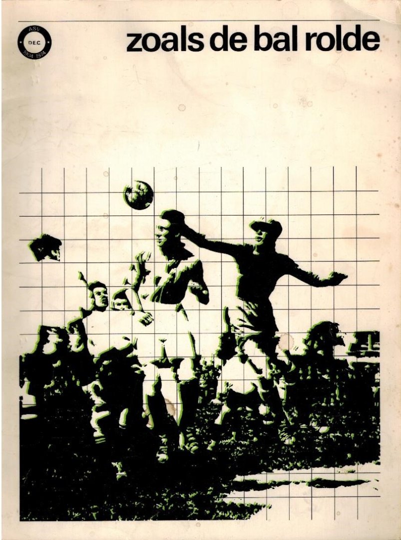 Flantua, Jos - D.E.C. 70 jaar 1904-1974 -Zoals de bal rolde