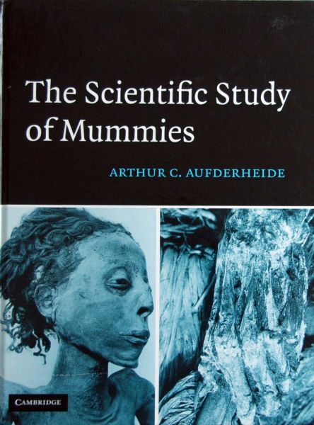 Arthur C. Aufderheide - The Scientific Study of Mummies