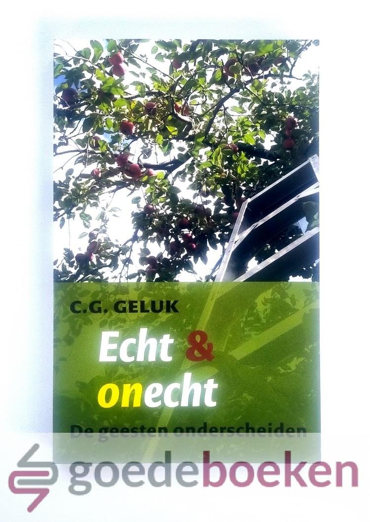 Geluk, C.G. - Echt & onecht --- De geesten onderscheiden