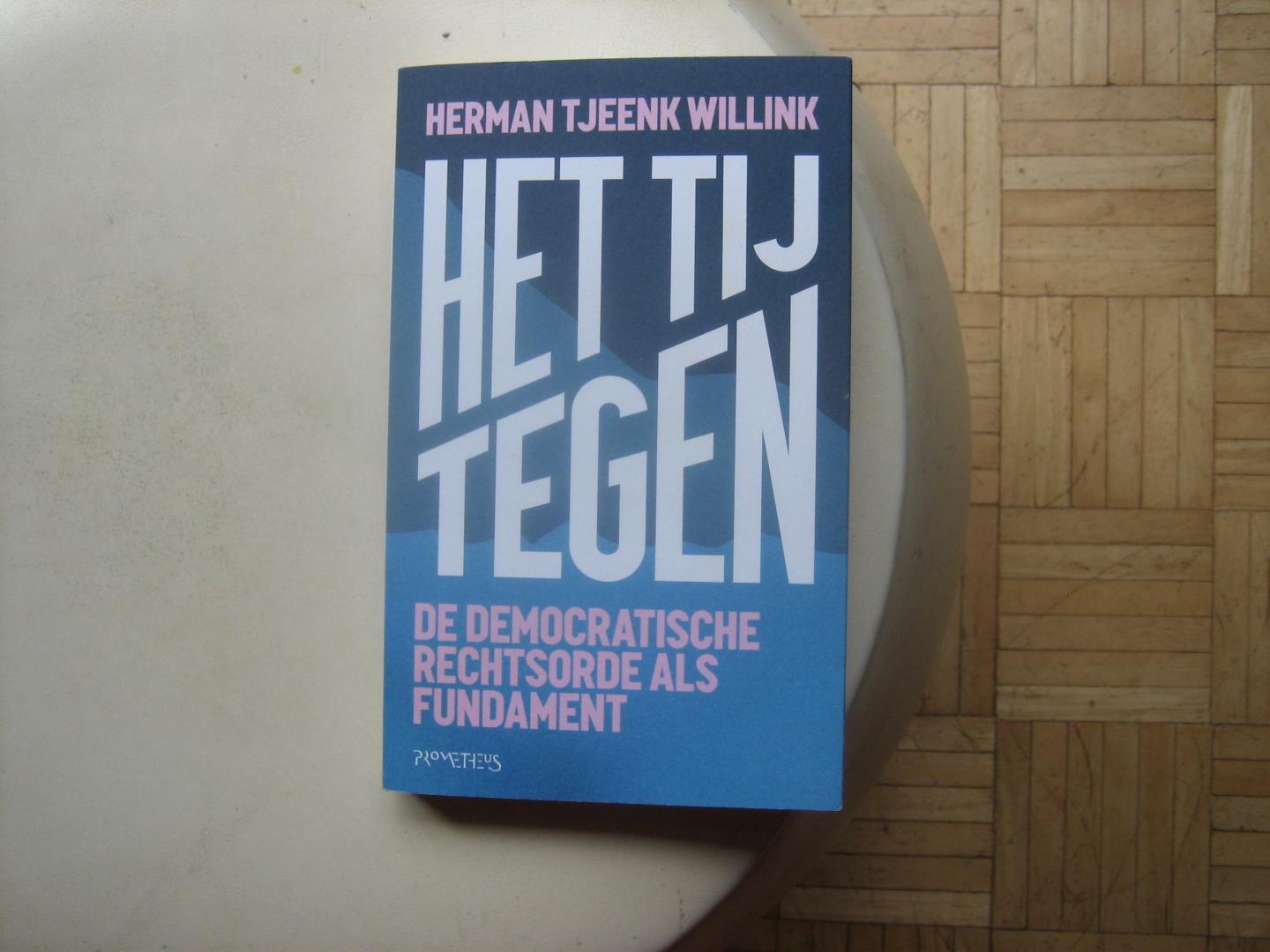 Harman Tjeenk Willink - Het Tij tegen / De democratische rechtsorde als fundament