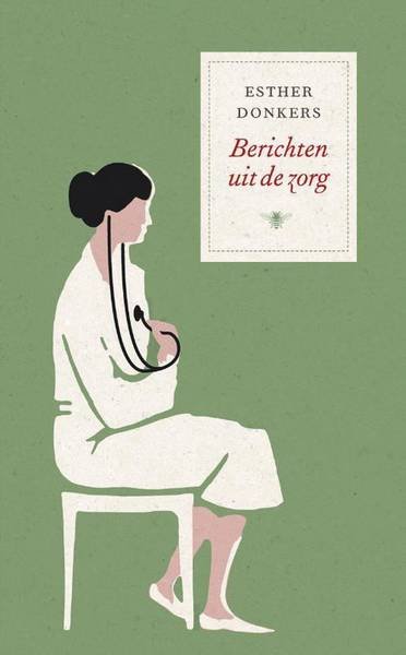DONKERS, ESTHER. - Berichten uit de zorg