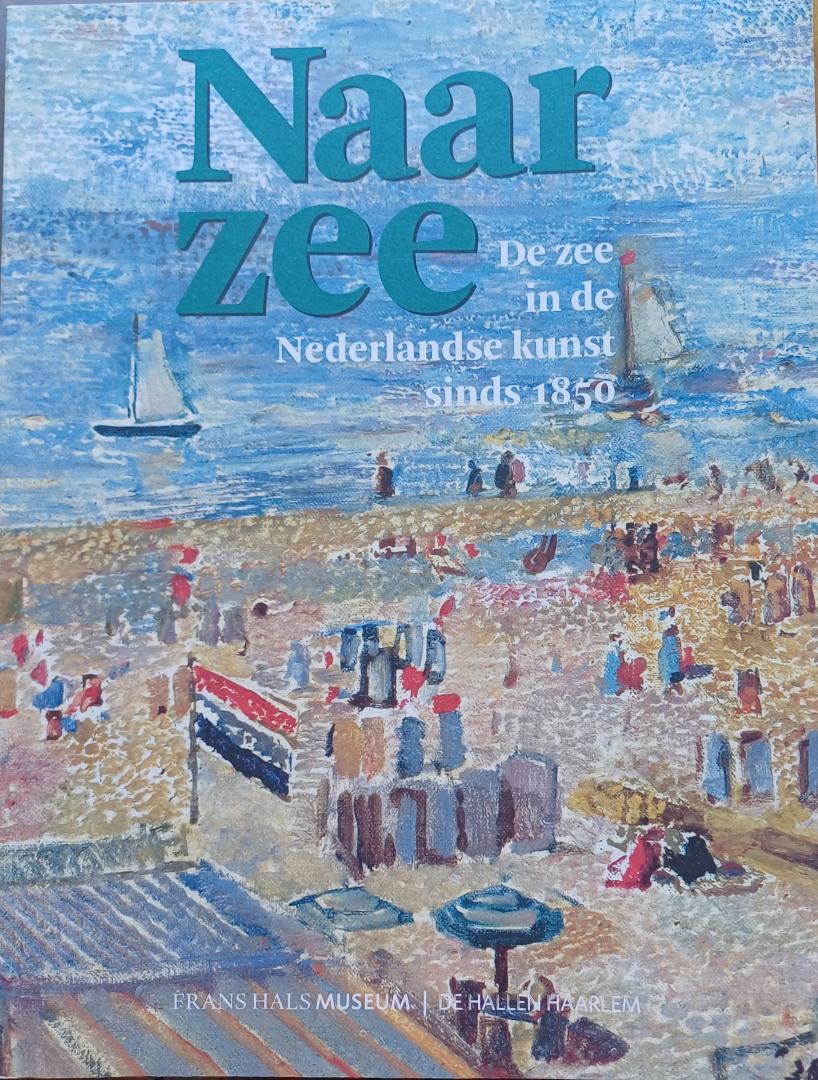 Erftemeijer, Antoon - Naar zee. De zee in de Nederlandse kunst sinds 1950.