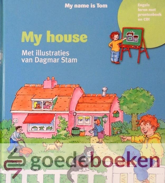 Stam, Dagmar - My house *nieuw* --- My name is Tom. Engels leren met prentenboek en CD!