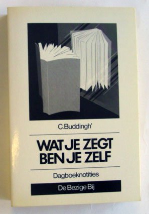 Buddingh, Cees - Dagboeknotities: Wat je zegt ben je zelf