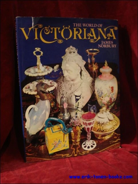 Norbury, James; - world of Victoriana, illustrating the progress of furniture and the decorative arts in Britain and America from 1837 to 1901,