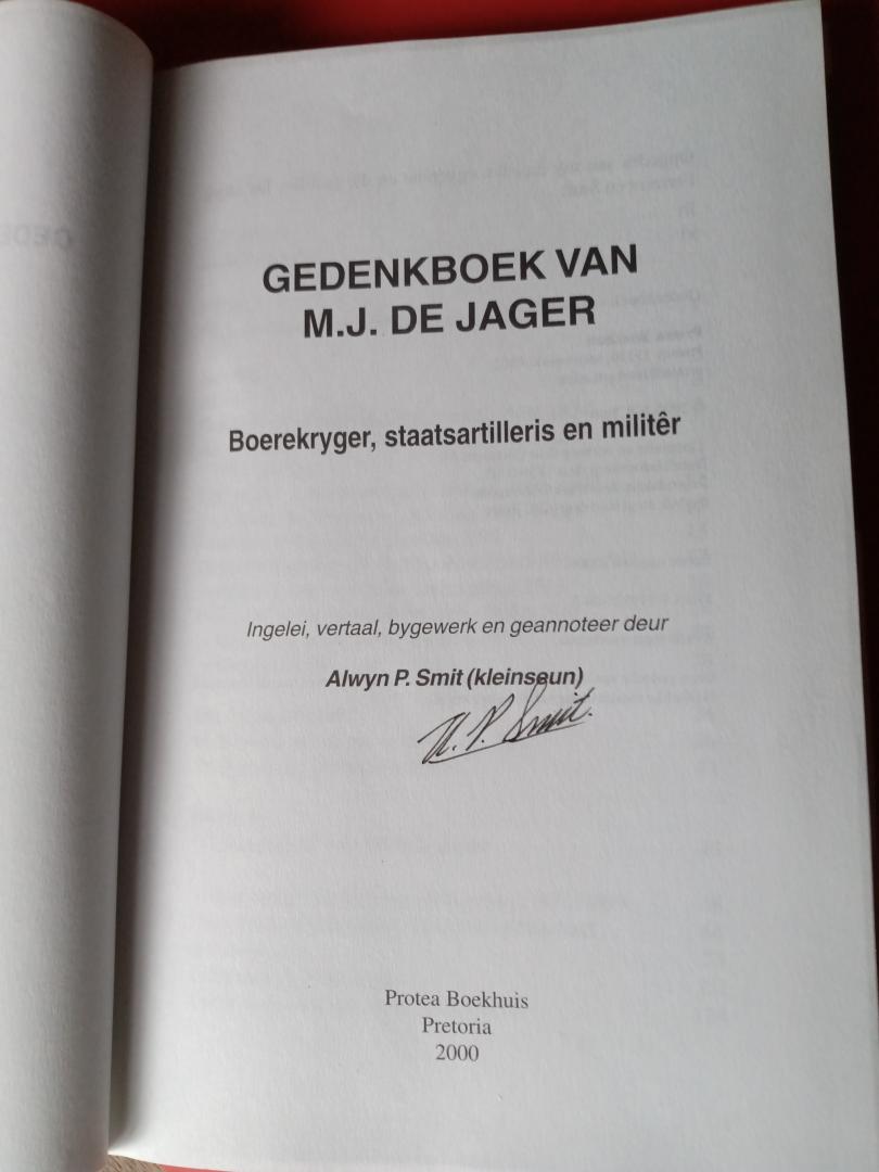 Alwyn p. Smit - Gedenkboek van M.J. de Jager (1872-1939): Boerekryger, staatsartilleris en militer (Signed by the author Alwyn P Smit)