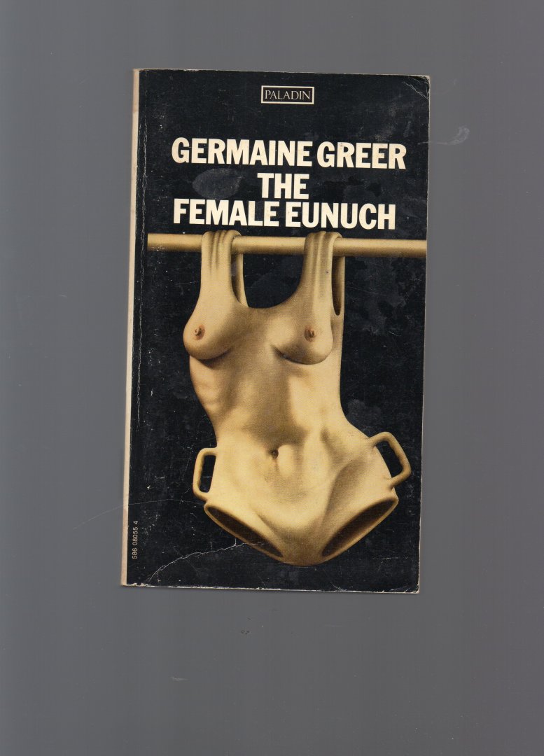 Greer Germaine - The Female Eunuch