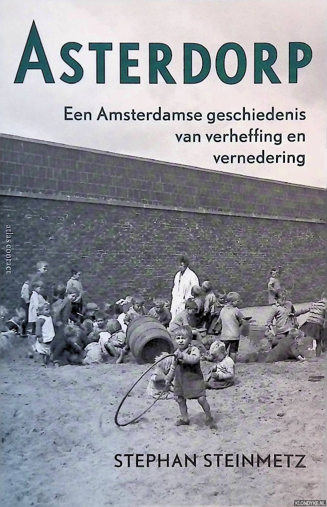 Steinmetz, Stephan - Asterdorp: Een Amsterdamse geschiedenis van verheffing en vernedering