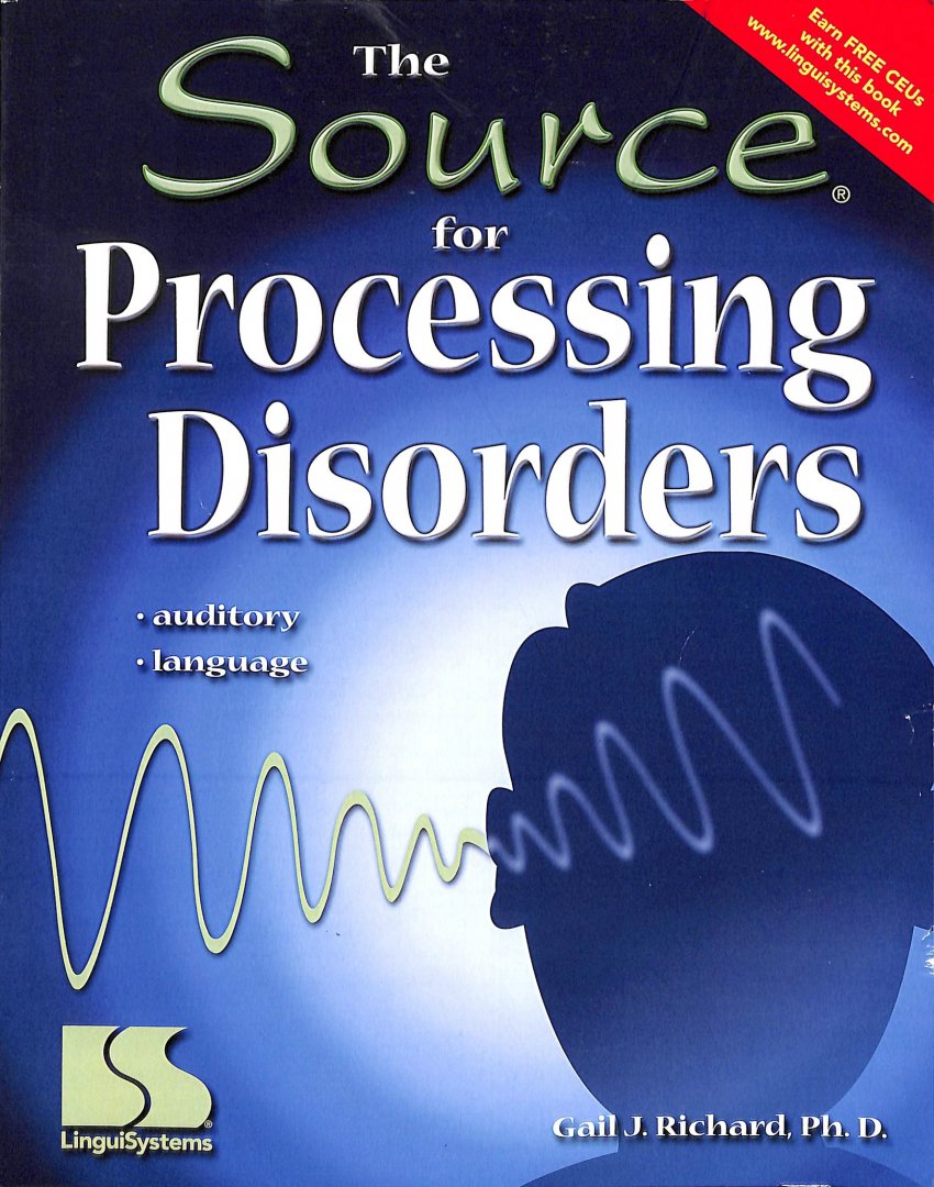 Richard, Gail - The source for processing disorders. Auditory. Language