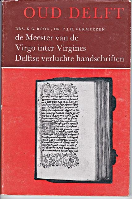 Boon, K.G. en P.J.H. Vermeeren - De meester van de Virgo inter Virgines. Delftse verluchte handschriften ter Koninklijke Bibliotheek