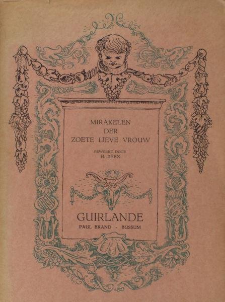 Beex, H. (bewerkt door). - Mirakelen der zoete vrouwen.