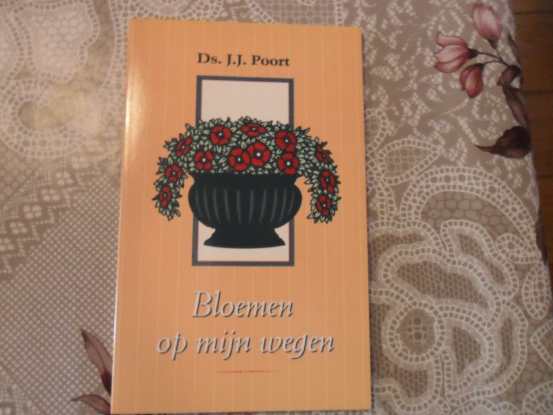 Poort J.J. - Bloemen op mijn wegen