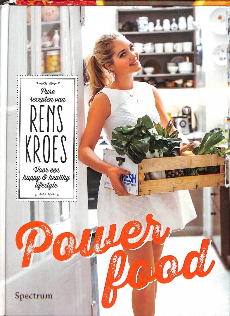 Kroes, Rens - Powerfood. Pure recepten van Rens Kroes voor een happy and healthy lifestyle