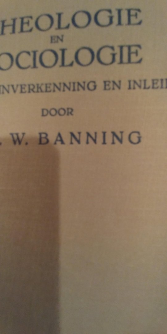 Banning, Dr. W - Theologie en sociologie een terreinverkenning en inleiding