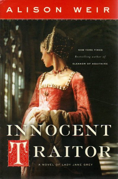 Weir, Alison - Innocent Traitor. A Novel of Lady Jane Grey