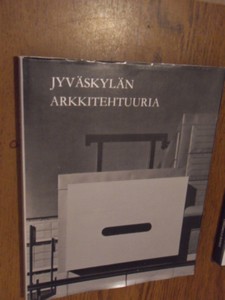 Kapanen, M. - Jyvaskylan arkkitehtuuria. Arkitektur i Jyvaskyla. Architecture in Jyvaskyla