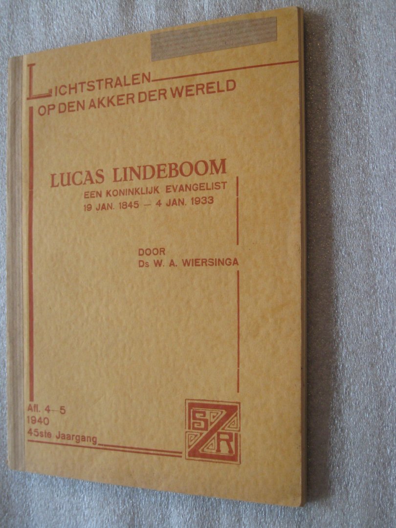 Wiersinga, Ds. W.A. - Lucas Lindeboom / een koninklijk evangelist 19 jan. 1845 - 4 jan. 1933