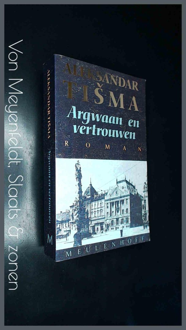 Tisma, Aleksandar - Argwaan en vertrouwen