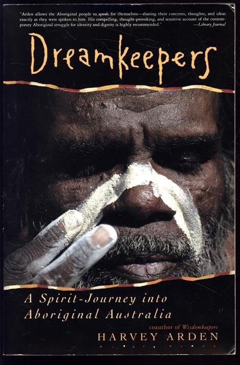 Harvey Arden - Dreamkeepers : a spirit-journey into aboriginal Australia