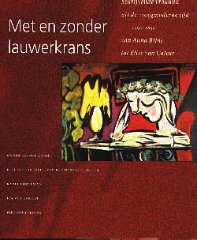 SCHENKEVELD-VAN DER DUSSEN, R., (RED.) - Met en zonder lauwerkrans. Schrijvende vrouwen uit de vroegmoderne tijd 1550-1850: van Anna Bijns tot Elise van Calcar. Redactie K. Porteman, P. Couttenier, L. van Gemert. Beeldredactie H. Luijten, I. Haan, K. van Stighelen.
