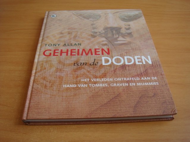 Allan, Tony - Geheimen van de doden - Het verleden ontrafeld aan de hand van tombes, graven en mummies