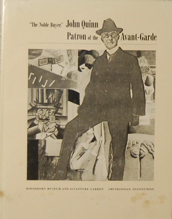ZILCZER, Judith. - 'The noble buyer": John Quinn, Patron of the Avant-Garde