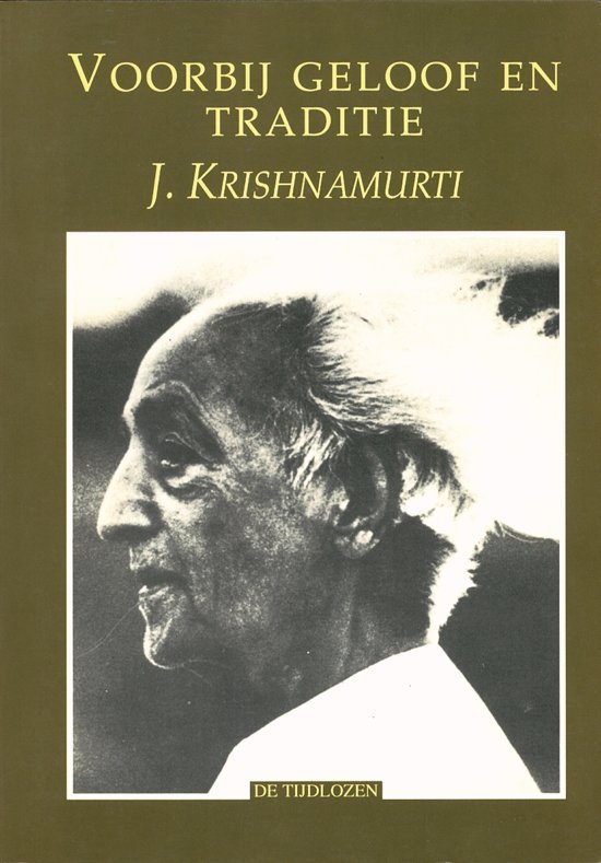 Krishnamurti, Jiddu. - Voorby geloof en traditie