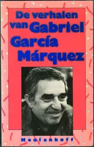 Marquez, Gabriel Garcia - De verhalen van Gabriel Garcia Marquez