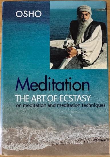 Osho  ( Rajneesh, Bhagwan Shree ) - MEDITATION: THE ART OF ECSTASY. On Meditation and Meditation Techniques.(2004)
