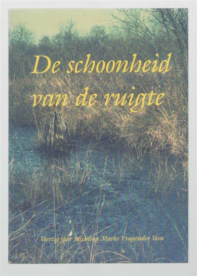 Ommeren, Jos van - De schoonheid van de ruigte : veertig jaar Stichting Marke Vragender Veen