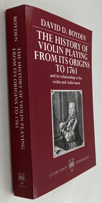 Boyden, David D., - The history of violin playing from its origins to 1761 and its relationship to the violin and violin music