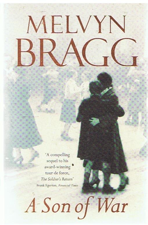 Bragg, Melvyn - A son of war