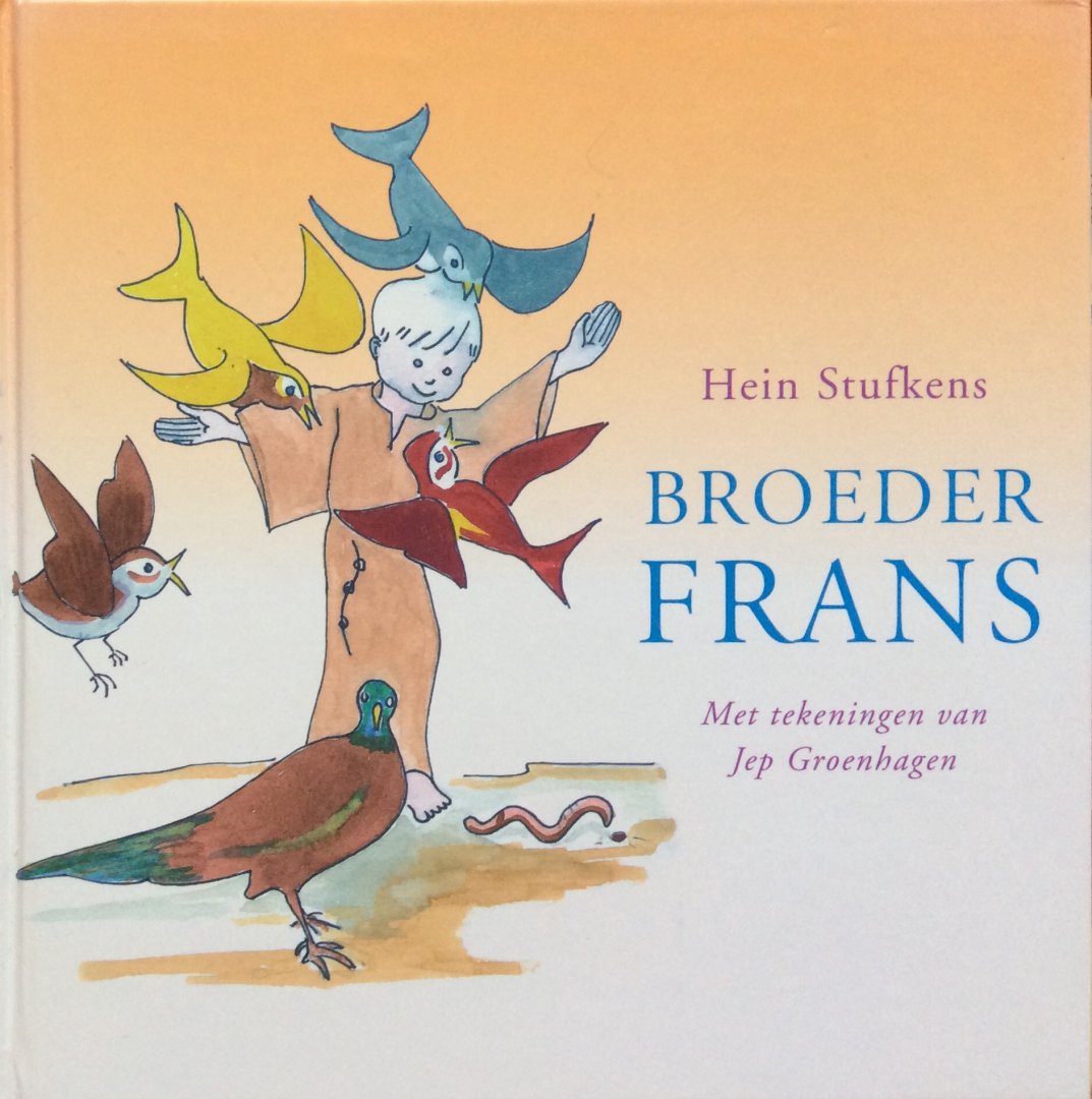 Stufkens, Hein (tekst) en Jep Groenhagen (tekeningen) - Broeder Frans [over Franciscus van Assisi]