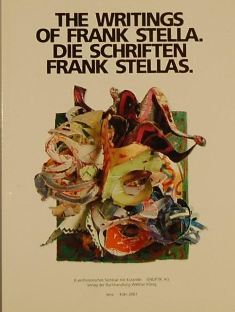 - - The Writings of Frank Stella/ Die Schriften Frank Stellas.
