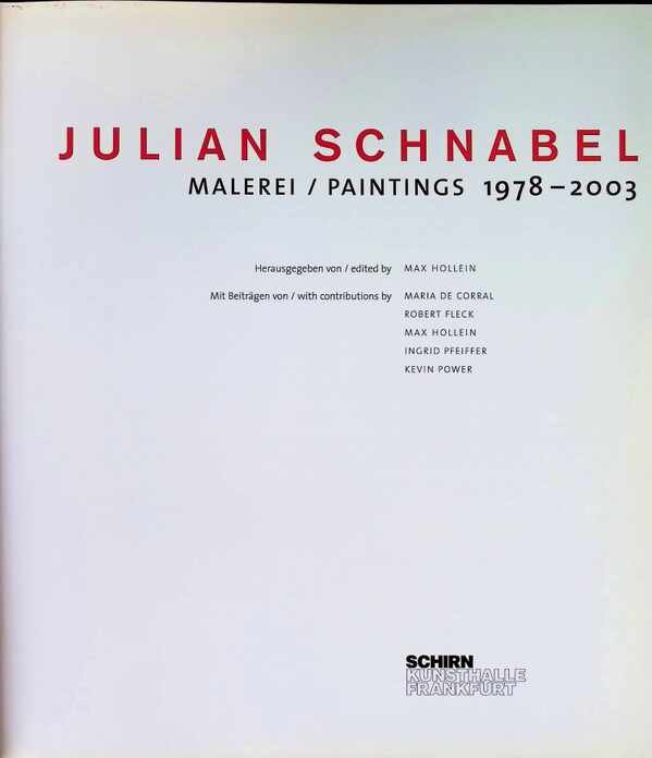 Maria de Corral, Robert fleck, Max Hollein, Ingrid Pfeiffer, Kevin Power - Julian Schnabel Malerei / paintings  1978 - 2003