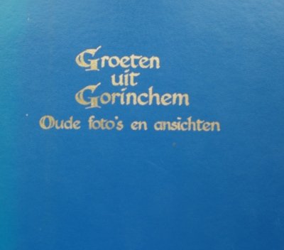 H.F. van Peer - Groeten uit Gorinchem Oude foto's en ansichten