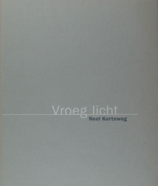 Korteweg, Neel. - Vroeg licht. + Portretten.
