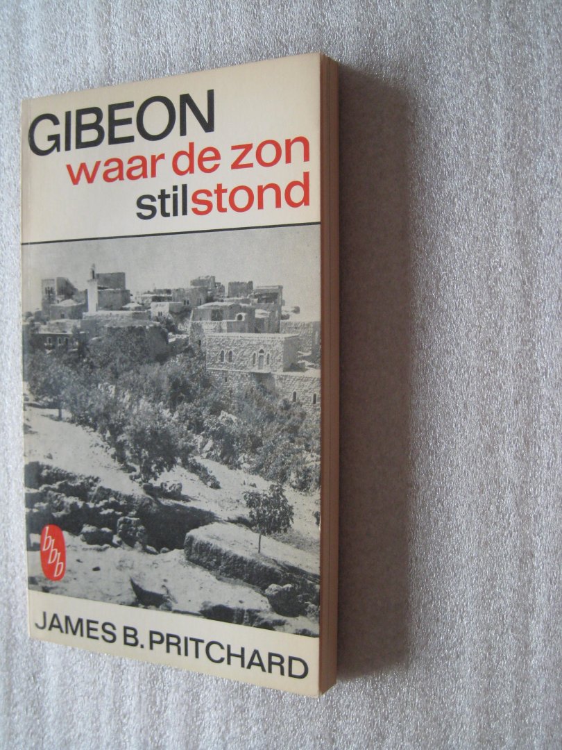 Pritchard, James B. - Gibeon, waar de zon stilstond