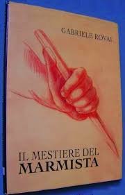 Rovai, Gabriele - Il mestiere del marista - The marble worker's craft [text in Italian and English]