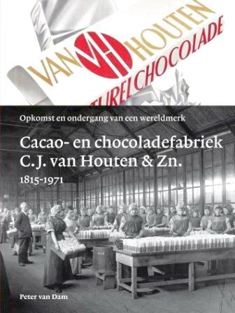 DAM, PETER VAN. - Cacao- en chocoladefabriek C.J. van Houten & Zn. 1815-1971. Opkomst en ondergang van een wereldmerk 1815 - 1971. [ isbn 9789070108779 ]