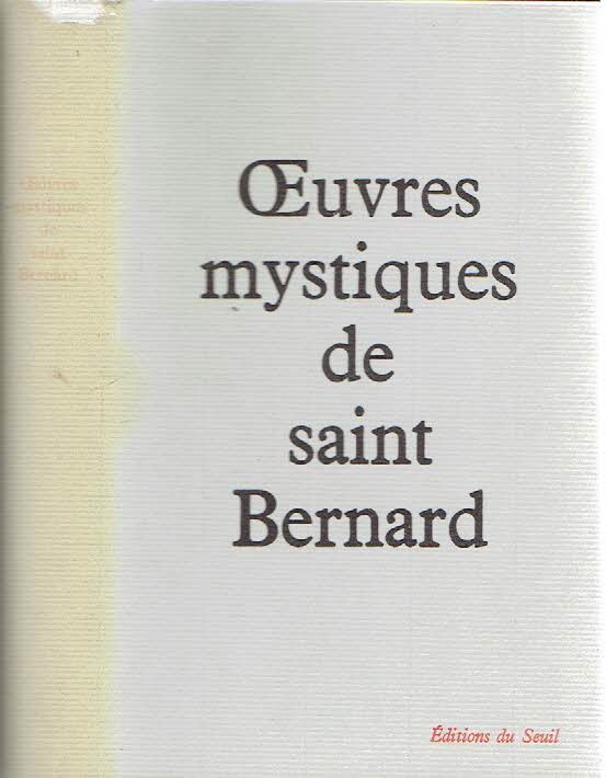 SAINT BERNARD - Saint Bernard - Oeuvres mystiques - Préface et traduction d'Albert Béguin.