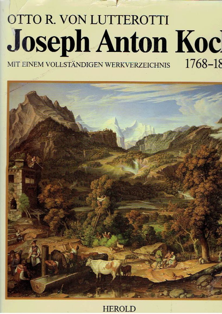 KOCH, Joseph Anton - Otto R. von LUTTEROTTI - Joseph Anton Koch 1768-1839 - mit einem vollständigen Werkverzeichnis.