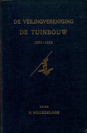 Noordeloos, P. - DE VEILINGVERENIGING DE TUINBOUW 1892-1952 	Gedenkboek uitgegeven door de vereniging ter gelegenheid van haar 60-jarig bestaan