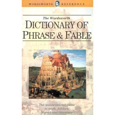 Ebenezer C. Brewer, Ivor H. Evans (rev.) - The Wordsworth Dictionary of Phrase and Fable